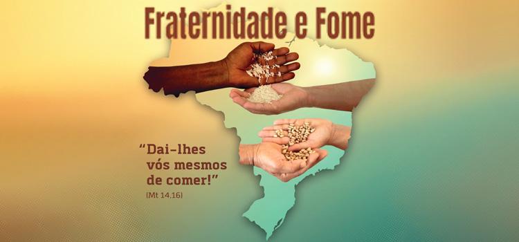 Com o tema “Fraternidade e Fome”, a Campanha da Fraternidade tem a citação bíblica “Dai-lhe vós mesmo de comer!” como lema (Foto/Reprodução)