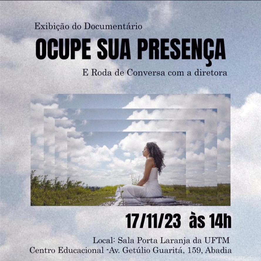 Nesta sexta-feira tem exibição do documentário OCUPE SUA PRESENÇA, na UFTM, às 14h com roda de coversa com a diretora do documentário Mariana Arantes (Foto/Divulgação)