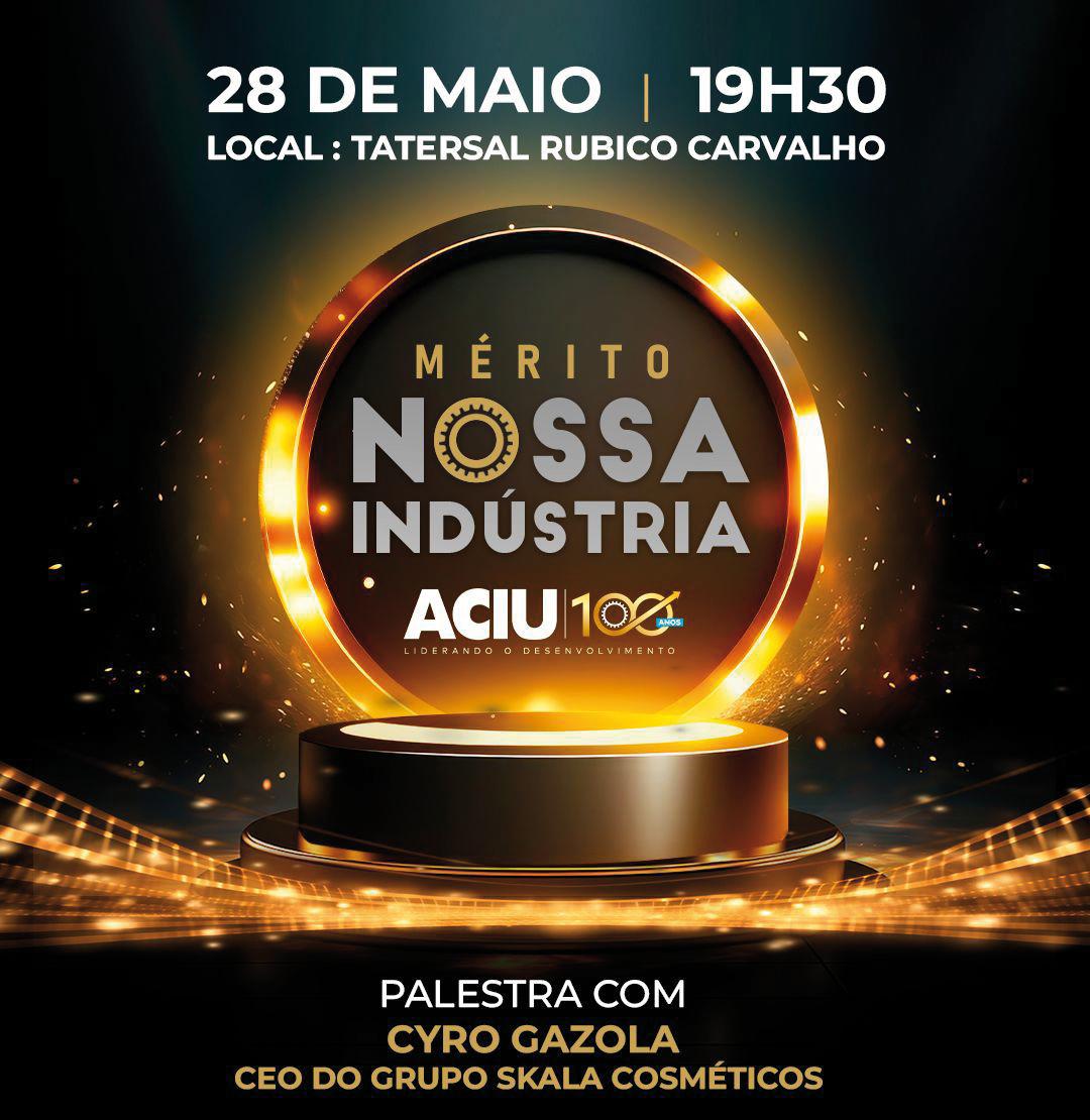 E por falar em ACIU, a Associação Comercial Industrial e de Serviços comemora no próximo dia 28 de Maio o dia da Indústria, com um evento concorridíssimo. O Mérito Nossa Industria ACIU. O evento será no Tatersal Rubico de Carvalho, uma noite de premiações e uma palestra com o CEO do Grupo Sala Cosméticos, Cyro Gazola. Os ingressos estão a venda na ACIU e são limitadíssimos (Foto/Divulgação)